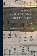 A Select Collection of English Songs: Drinking-Songs. Miscellaneous Songs. Ancient Ballads