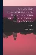 Scenes and Characteristics of Hindostan, With Sketches of Anglo-Indian Society, Volume 1