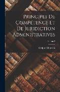 Principes De Compétence Et De Juridiction Administratives, Volume 2