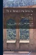 The Bible in Spain: Or, the Journeys, Adventures, and Imprisonments of an Englishman in an Attempt to Circulate the Scriptures in the Peni