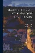 Maurice De Saxe Et Le Marquis D'argenson, Volume 2
