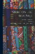 Sport On the Blue Nile, Or Six Months of Sportsman's Life in Central Africa