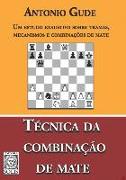 Técnica da Combinação de Mate: Um estudo exaustivo sobre tramas, mecanismos e combinações de mate