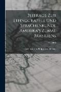 Beiträge Zur Ethnographie Und Sprachenkunde Amerika's Zumal Brasiliens, Volume 2