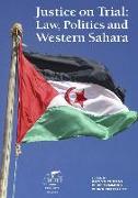 Justice on Trial: Law, Politics and Western Sahara