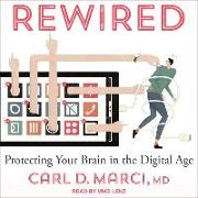 Rewired: Protecting Your Brain in the Digital Age