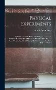 Physical Experiments: A Manual and Note Book Containing the Laboratory Exercises Required for Admission to Harvard University, and Many Othe