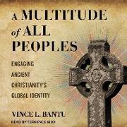 A Multitude of All Peoples: Engaging Ancient Christianity's Global Identity