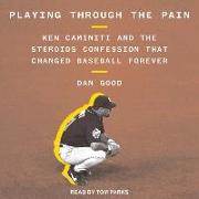 Playing Through the Pain: Ken Caminiti and the Steroids Confession That Changed Baseball Forever