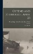 Ostend and Zeebrugge, April 23: May 10, 1918