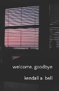 welcome, goodbye
