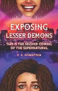 Exposing Lesser Demons: This is the second coming of the supernatural