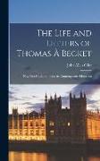 The Life and Letters of Thomas À Becket: Now First Gathered From the Contemporary Historians