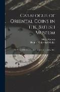 Catalogue of Oriental Coins in the British Museum: The Coins of the Mohammadan Dynasties ... Classes Iii-X