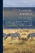 Domestic Animals: A Pocket Manual of Cattle, Horse and Sheep Husbandry, Or, How to Breed and Rear the Various Tenants of Tne Barn-Yard