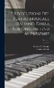 Le Rivoluzioni Del Teatro Musicale Italiano, Dalla Sua Origine Fino Al Presente, Volume 3