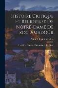 Histoire Critique Et Religieuse De Notre-Dame De Roc-Amadour: Suivie D'une Neuvaine D'instructions Et De Prières