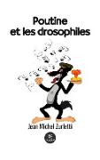 Poutine et les drosophiles