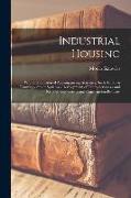 Industrial Housing: With a Discussion of Accompanying Activities, Such As Town Planning - Street Systems - Development of Utility Services