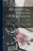 Architectural Styles for Country Houses: The Characteristics and Merits of Various Types of Architecture as set Forth by Enthusiastic Advocates