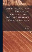 An Introduction to Historical Geology, With Special Reference to North America