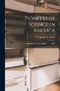 Pioneers of Science in America, Sketches of Their Lives and Scientific Work