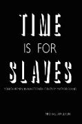 Time Is for Slaves
