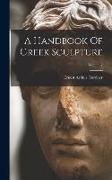 A Handbook Of Greek Sculpture, Volume 2