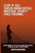 An exploratory study of role tension among Central Industrial Security Force personnel