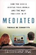 Mediated: How the Media Shapes Your World and the Way You Live in It