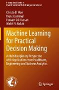 Machine Learning for Practical Decision Making