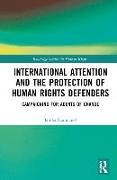 International Attention and the Protection of Human Rights Defenders