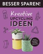 Kreative Upcycling-Ideen • Besser Sparen!