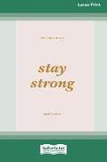 Stay Strong (Large Print 16 Pt Edition)