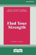 Find Your Strength (Large Print 16 Pt Edition)