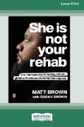 She Is Not Your Rehab