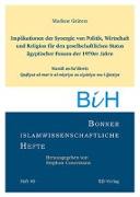 Bonner islamwissenschaftliche Hefte Heft 48: Implikationen der Synergie von Politik, Wirtschaft und Religion