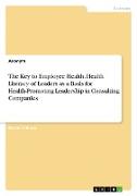 The Key to Employee Health. Health Literacy of Leaders as a Basis for Health-Promoting Leadership in Consulting Companies