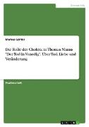 Die Rolle der Cholera in Thomas Manns "Der Tod in Venedig". Über Tod, Liebe und Veränderung