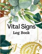 Vital Signs Log Book: Simple Medical Log Book for Monitoring Heart Pulse Rate and Tracking Weight, Blood Pressure, Sugar, Temperature and Ox