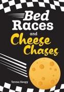 Bed Races and Cheese Chases