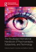 The Routledge International Handbook of Psychoanalysis, Subjectivity, and Technology
