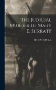 The Judicial Murder of Mary E. Surratt