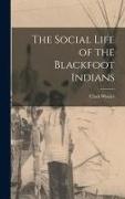 The Social Life of the Blackfoot Indians