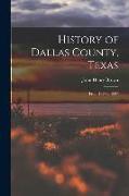 History of Dallas County, Texas: From 1837 to 1887