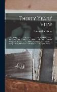 Thirty Years' View, or, A History Of the Working Of the American Government for Thirty Years, From 1820 to 1850. Chiefly Taken From the Congress Debat