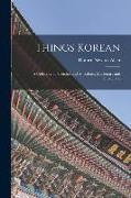 Things Korean, a Collection of Sketches and Anecdotes, Missionary and Diplomatic