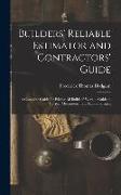 Builders' Reliable Estimator and Contractors' Guide: A Complete Guide for Pricing All Builders' Work ... Guide to Correct Measurements ... Fully Illus