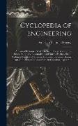 Cyclopedia of Engineering: A General Reference Work On Steam Boilers And Pumps, Steam, Stationary, Locomotive, And Marine Engines, Steam Turbines