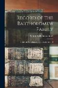 Record of the Bartholomew Family: Historical, Genealogical, Biographical, Parts 1-2